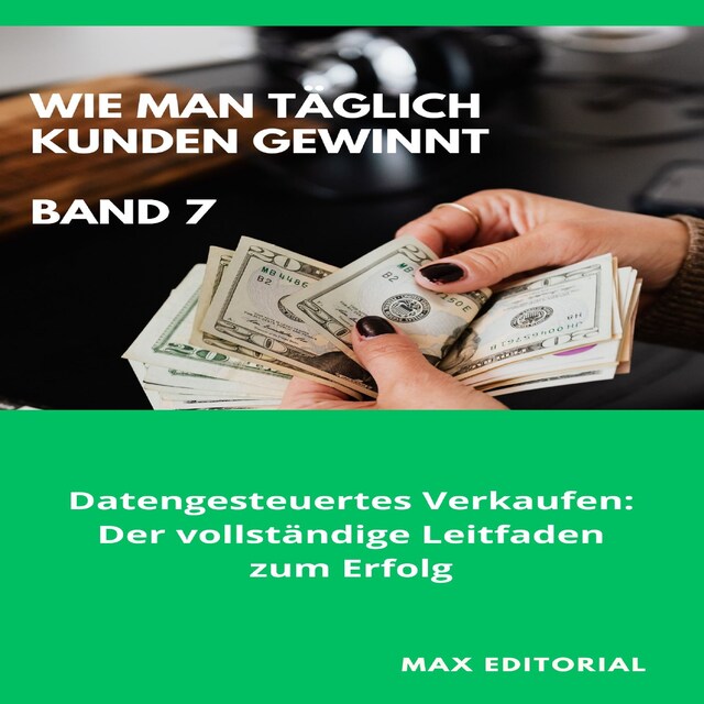 Couverture de livre pour Wie Man Täglich Kunden Gewinnt: Band 7