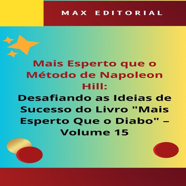 Kirjankansi teokselle Mais Esperto Que o Método de Napoleon Hill: Desafiando as Ideias de Sucesso do Livro "Mais Esperto Que o Diabo" - Volume 15