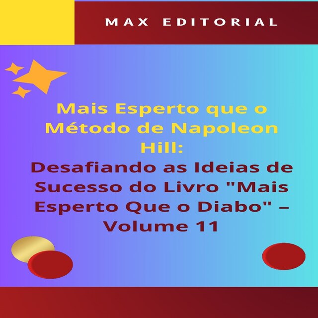 Copertina del libro per Mais Esperto Que o Método de Napoleon Hill: Desafiando as Ideias de Sucesso do Livro "Mais Esperto Que o Diabo" - Volume 11