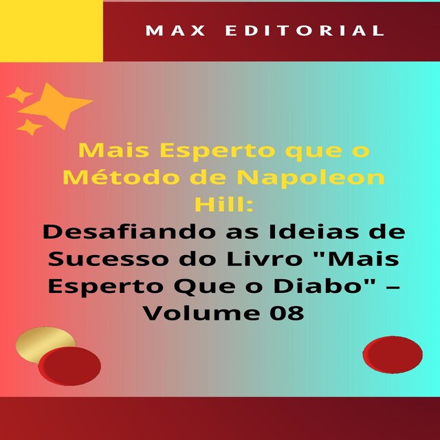 Book cover for Mais Esperto Que o Método de Napoleon Hill: Desafiando as Ideias de Sucesso do Livro "Mais Esperto Que o Diabo" - Volume 08