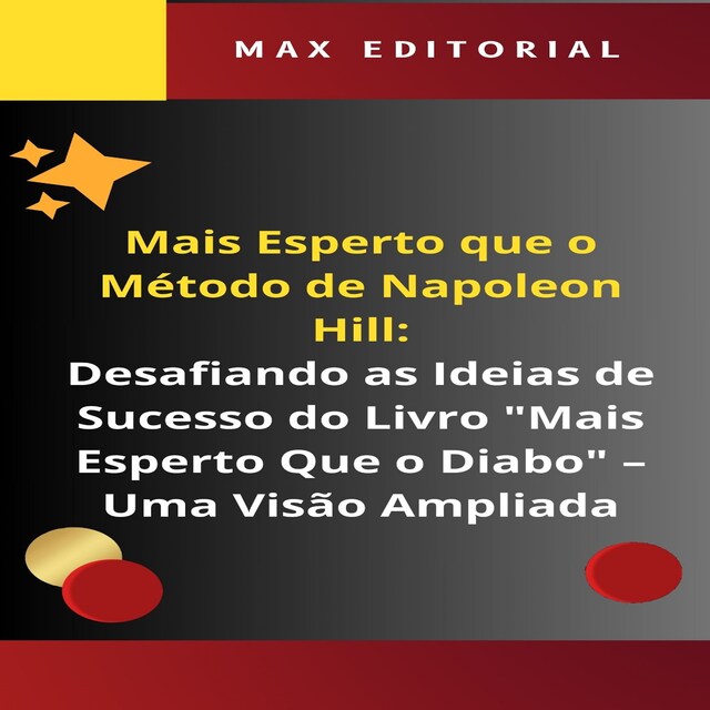 Copertina del libro per Mais Esperto Que o Método de Napoleon Hill: Desafiando as Ideias de Sucesso do Livro "Mais Esperto Que o Diabo"