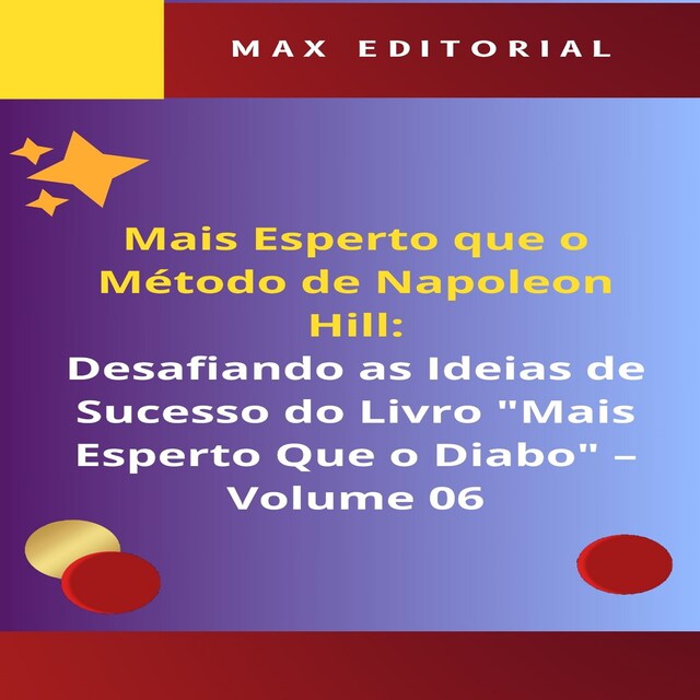 Book cover for Mais Esperto Que o Método de Napoleon Hill: Desafiando as Ideias de Sucesso do Livro "Mais Esperto Que o Diabo" - Volume 06