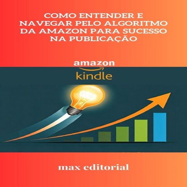 Kirjankansi teokselle Como Entender e Navegar pelo Algoritmo da Amazon para Sucesso na Publicação