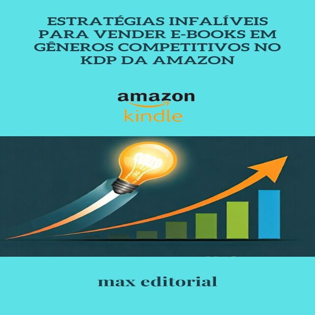 Kirjankansi teokselle Estratégias Infalíveis para Vender e-Books em Gêneros Competitivos no KDP da Amazon