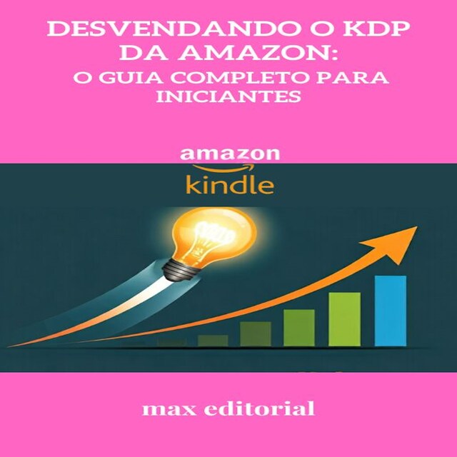 Bogomslag for Desvendando o KDP da Amazon: O Guia Completo para Iniciantes