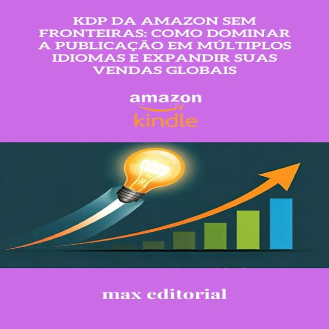 Kirjankansi teokselle KDP da Amazon Sem Fronteiras: Como Dominar a Publicação em Múltiplos Idiomas e Expandir suas Vendas Globais