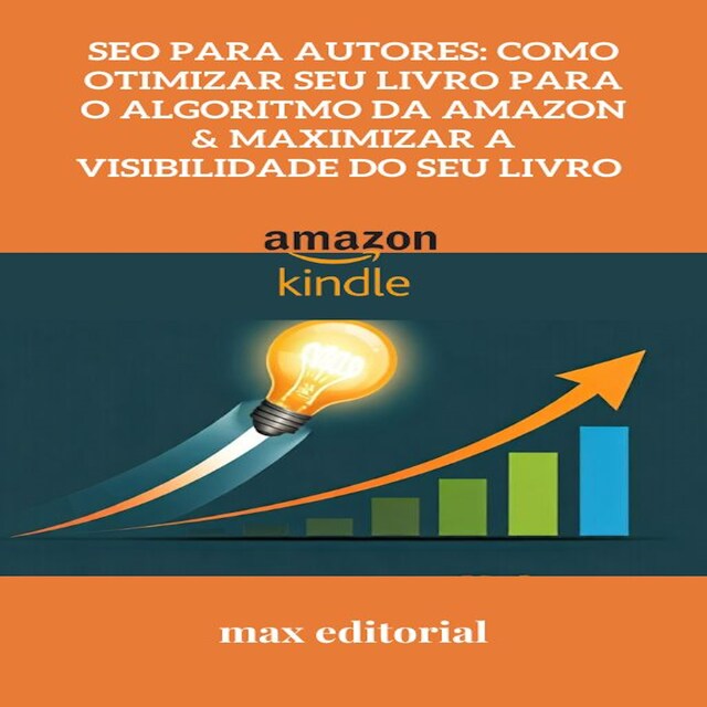 Okładka książki dla SEO para Autores: Como Otimizar Seu Livro para o Algoritmo da Amazon & Maximizar a Visibilidade do Seu Livro