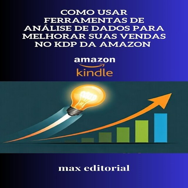 Couverture de livre pour Como Usar Ferramentas de Análise de Dados para Melhorar Suas Vendas no KDP da Amazon