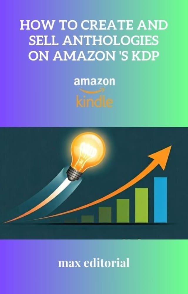 Book cover for How to Create and Sell Anthologies on Amazon 's KDP