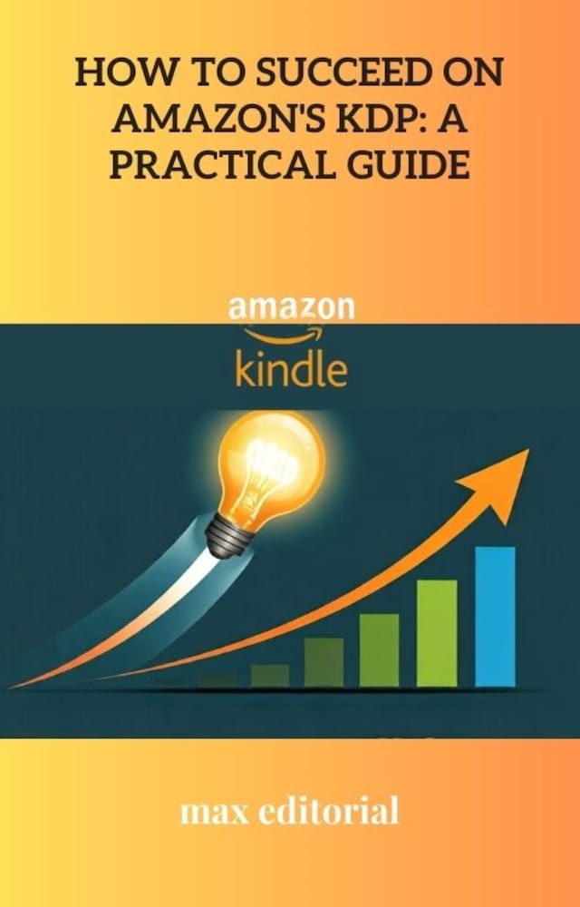 Book cover for How to Succeed on Amazon's KDP: A Practical Guide