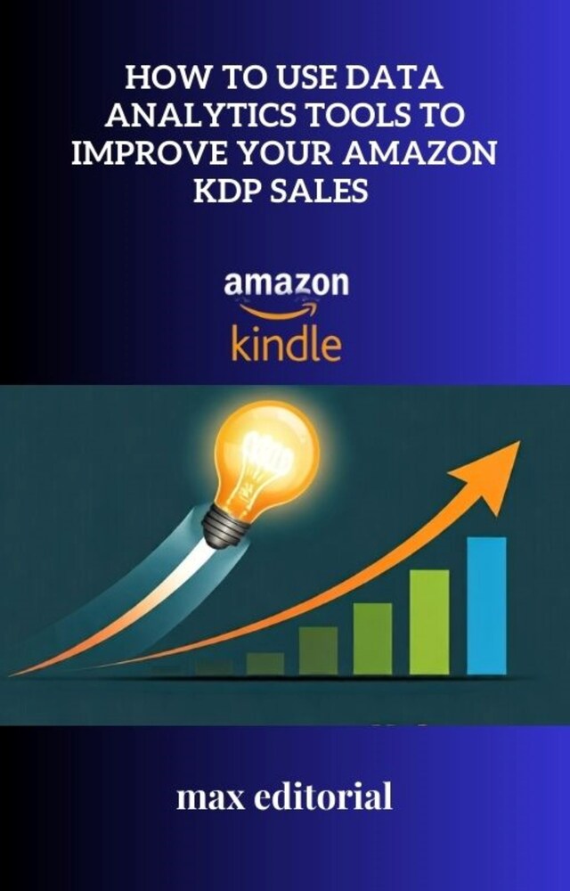 Kirjankansi teokselle How to Use Data Analytics Tools to Improve Your Amazon KDP Sales