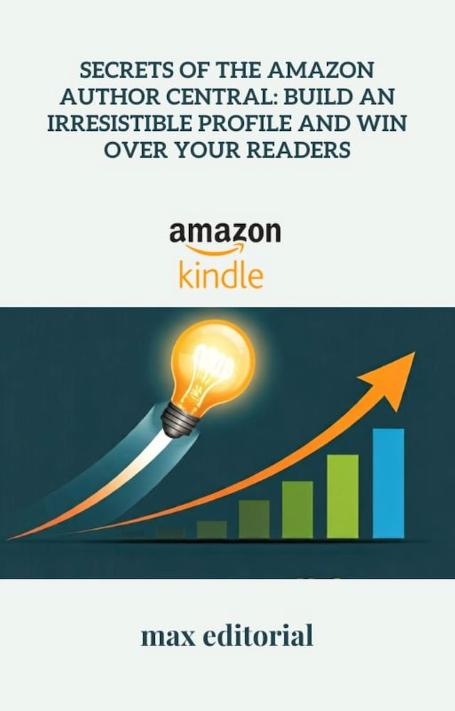 Book cover for Secrets of the Amazon Author Central: Build an Irresistible Profile and Win Over Your Readers