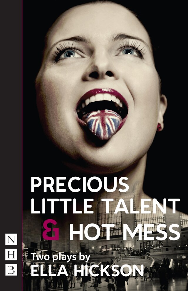 Kirjankansi teokselle Precious Little Talent & Hot Mess (NHB Modern Plays)