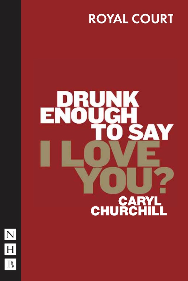 Buchcover für Drunk Enough to Say I Love You? (NHB Modern Plays)