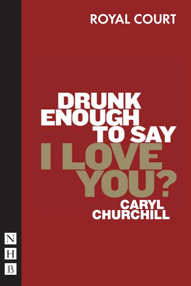 Couverture de livre pour Drunk Enough to Say I Love You? (NHB Modern Plays)