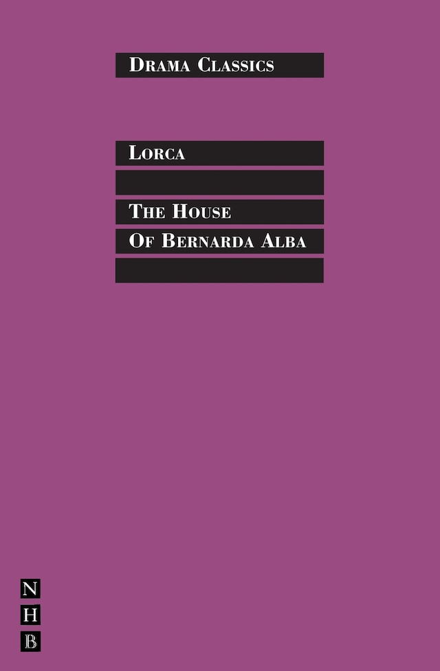Boekomslag van The House of Bernada Alba: Full Text and Introduction (NHB Drama Classics)