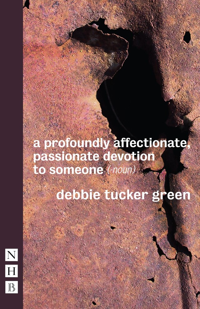 Book cover for a profoundly affectionate, passionate devotion to someone (– noun) (NHB Modern Plays)