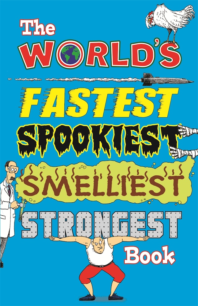 Book cover for The World's Fastest, Spookiest, Smelliest, Strongest Book