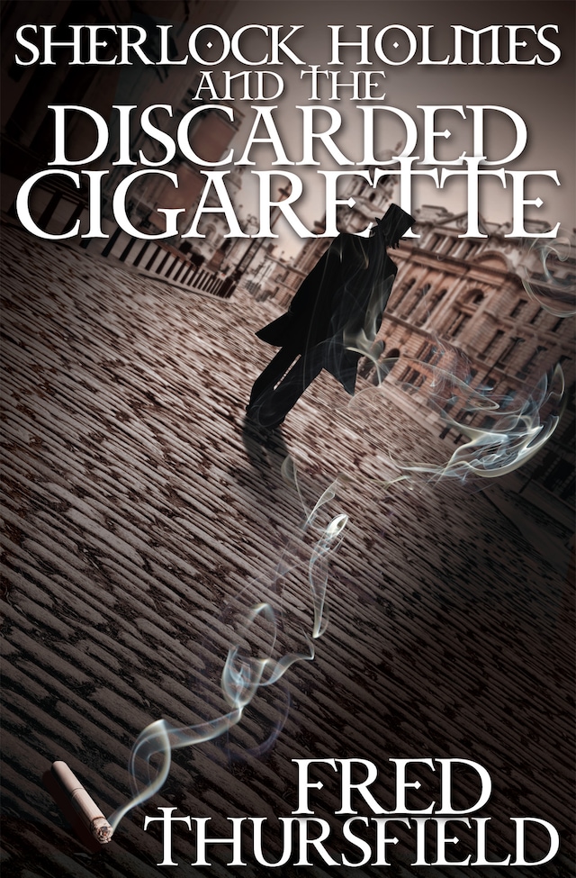 Sherlock Holmes and the Discarded Cigarette