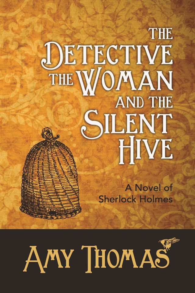Book cover for The Detective, The Woman and The Silent Hive: A Novel of Sherlock Holmes