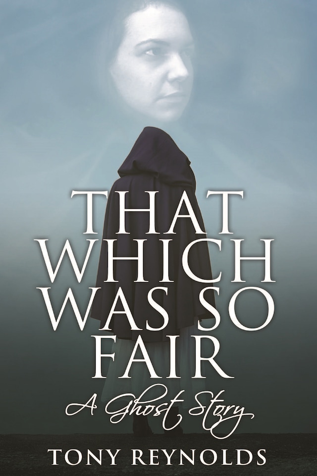 Kirjankansi teokselle That Which Was So Fair - A Ghost Story