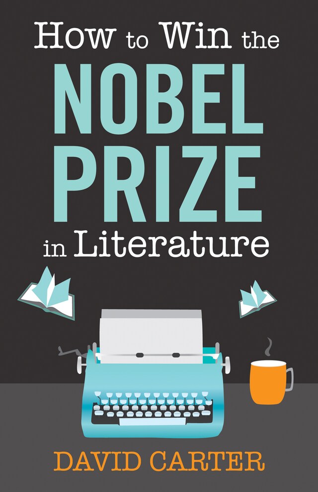 Kirjankansi teokselle How to Win the Nobel Prize in Literature