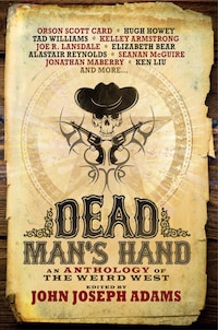 Dead Man's Hand: An Anthology of the Weird West