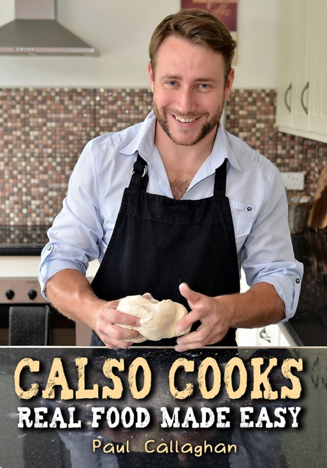 Bokomslag för Calso Cooks: Real Food Made Easy