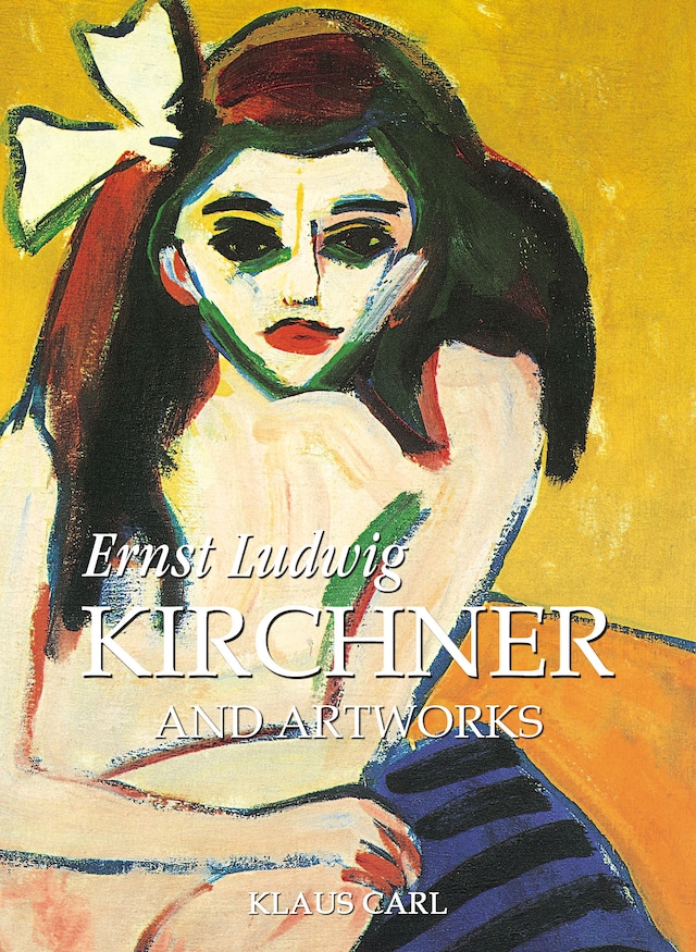 Kirjankansi teokselle Ernst Ludwig Kirchner and artworks