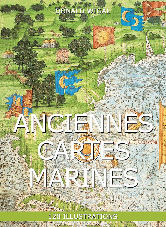 Book cover for Anciennes Cartes marines 120 illustrations