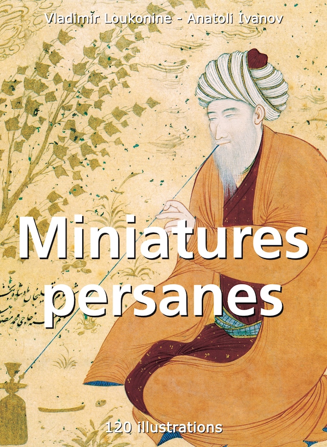 Bokomslag för Miniatures persanes 120 illustrations