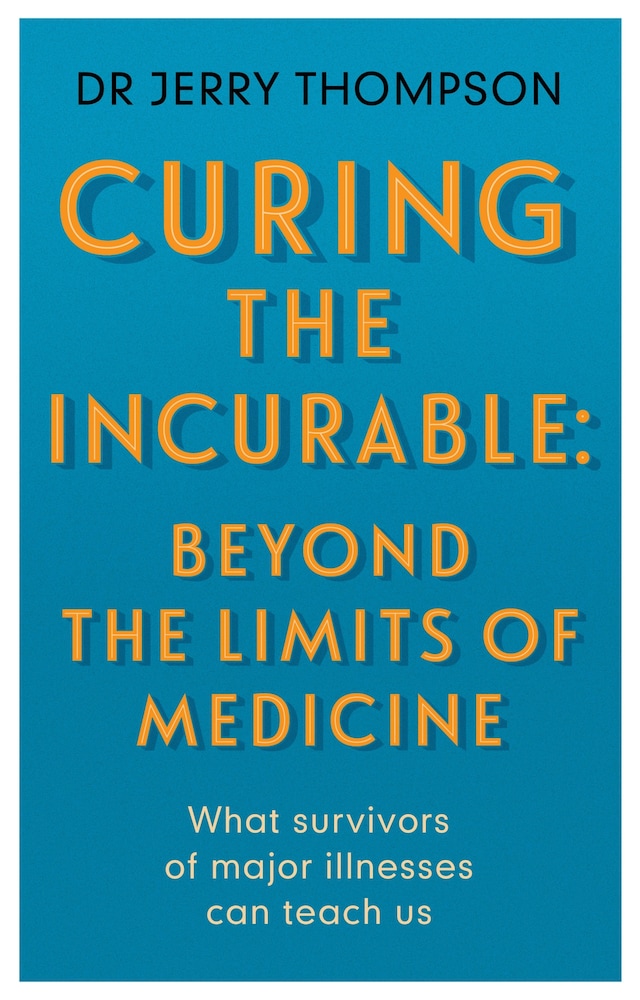 Kirjankansi teokselle Curing the Incurable: Beyond the Limits of Medicine