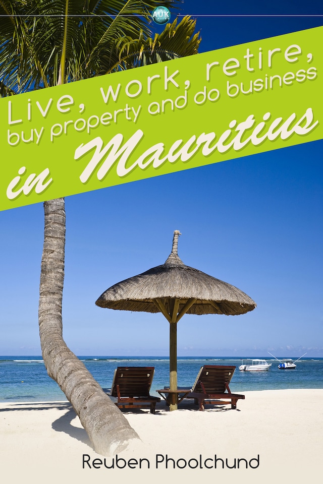 Live, work, retire, buy property and do business in Mauritius