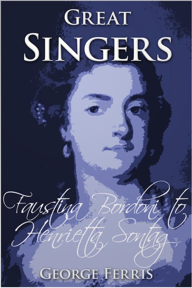 Book cover for Great Singers: Faustina Bordoni to Henrietta Sontag