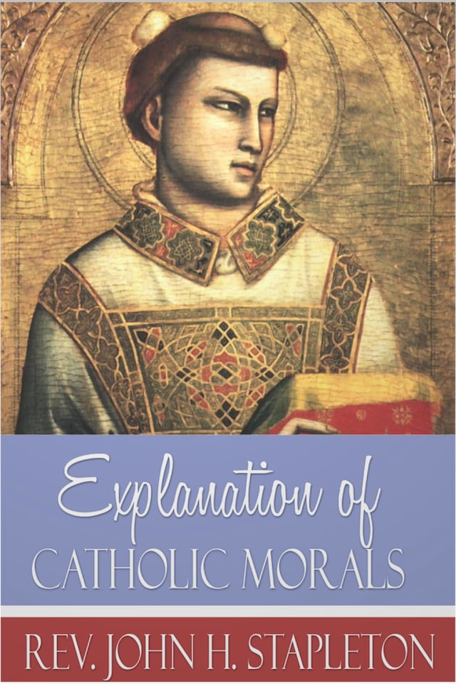 Kirjankansi teokselle Explanation of Catholic Morals