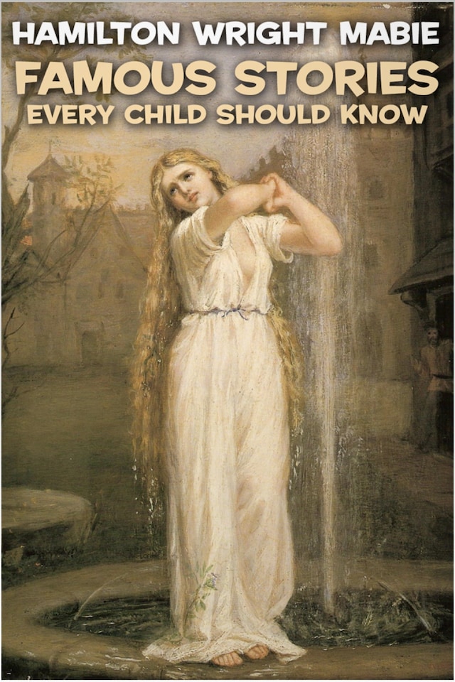 Book cover for Famous Stories Every Child Should Know