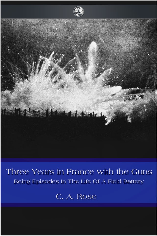 Three Years in France with the Guns