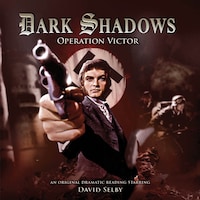 Dark Shadows, 27: Operation Victor (Unabridged)