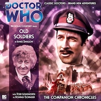 Doctor Who - The Companion Chronicles, Series 2, 3: Old Soldiers (Unabridged)