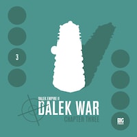 Dalek Empire, Series 2, 3: Dalek War Chapter 3 (Unabridged)
