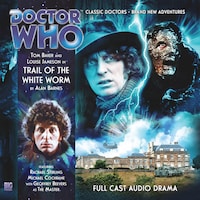 Doctor Who - The 4th Doctor Adventures, Series 1, 5: Trail of the White Worm (Unabridged)