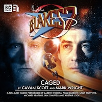 Blake's 7, 1: The Classic Adventures, 6: Caged (Unabridged)