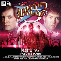 Blake's 7, 2: The Classic Adventures, 2: Fortuitas (Unabridged)