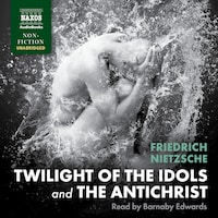 Twilight of the Idols and The Antichrist
