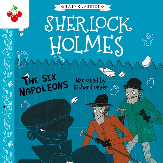 Copertina del libro per The Six Napoleons - The Sherlock Holmes Children's Collection: Mystery, Mischief and Mayhem (Easy Classics), Season 2 (Unabridged)
