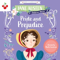 Pride and Prejudice - Jane Austen Children's Stories (Easy Classics) (Unabridged)