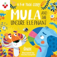 Mula and the Unsure Elephant: A Fun Yoga Story - Mula and Friends, Book 3 (Unabridged)