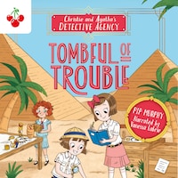 Tombful of Trouble - Christie and Agatha's Detective Agency, Book 3 (Unabridged)