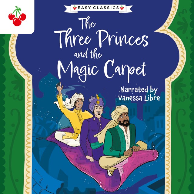 Couverture de livre pour Arabian Nights: The Three Princes and the Magic Carpet - The Arabian Nights Children's Collection (Easy Classics) (Unabridged)