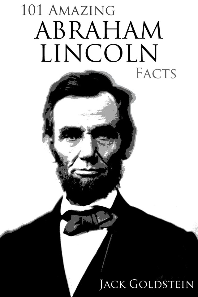 Book cover for 101 Amazing Abraham Lincoln Facts